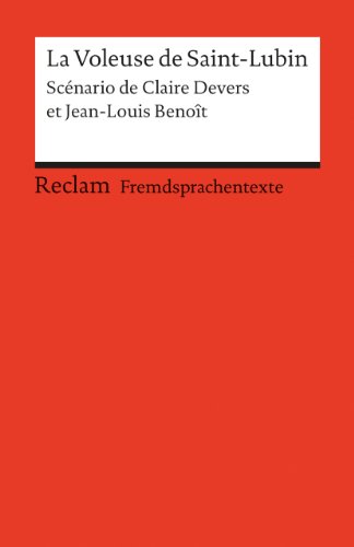 La Voleuse de Saint-Lubin. Scénario. (Fremdsprachentexte): Devers, Claire; Benoit, Jean L – Weltliteratur in Originalversion; französisch (Reclams Universal-Bibliothek)