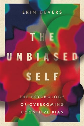 The Unbiased Self: The Psychology of Overcoming Cognitive Bias von IVP Academic