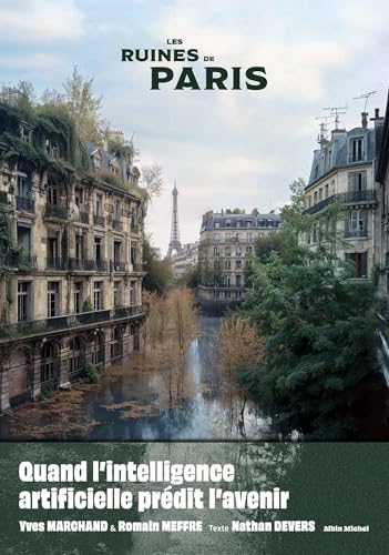 Les Ruines de Paris: Quand l'intelligence artificielle prédit l'avenir von ALBIN MICHEL