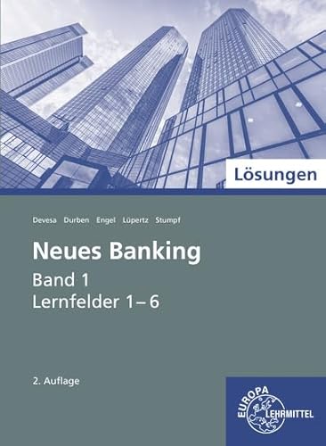 Lösungen zu 71008 Neues Banking Band 1 Lernfelder 1-6 (Neues Banking - Lehrwerke für die Berufsausbildung) von Europa-Lehrmittel