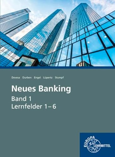 Neues Banking Band 1: Lernfelder 1-6 von Europa Lehrmittel Verlag