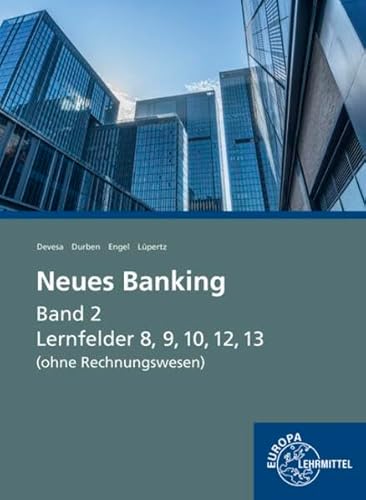 Neues Banking Band 2 (ohne Rechnungswesen): Lernfelder 8, 9, 10, 12 und 13