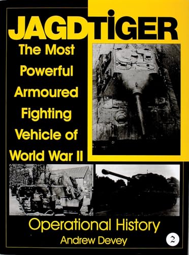 Jagdtiger: The Most Powerful Armoured Fighting Vehicle of World War II : Operational History (002) (Schiffer Military History, Band 2) von Schiffer Publishing