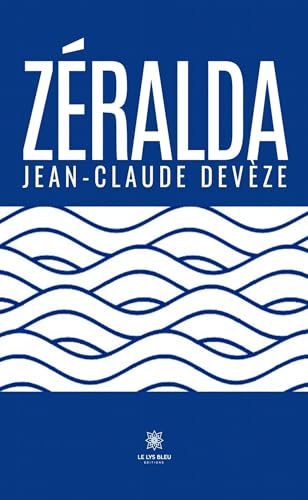 Zéralda Zéralda von LE LYS BLEU EDITIONS SAS