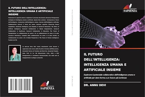IL FUTURO DELL'INTELLIGENZA: INTELLIGENZA UMANA E ARTIFICIALE INSIEME: Esplorare il potenziale collaborativo dell'intelligenza umana e artificiale per dare forma a un futuro più luminoso IL FUTURO DELL'INTELLIGENZA: INTELLIGENZA UMANA E ARTIFICIALE INSIEME: Esplorare il potenziale collaborativo dell'intelligenza umana e artificiale per dare forma a un futuro più luminoso von Edizioni Sapienza