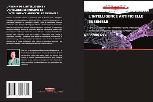 L'AVENIR DE L'INTELLIGENCE : L'INTELLIGENCE HUMAINE ET L'INTELLIGENCE ARTIFICIELLE ENSEMBLE: Explorer le potentiel de collaboration entre ... artificielle pour façonner un avenir meilleur L'AVENIR DE L'INTELLIGENCE : L'INTELLIGENCE HUMAINE ET L'INTELLIGENCE ARTIFICIELLE ENSEMBLE: Explorer le potentiel de collaboration entre ... artificielle pour façonner un avenir meilleur von Editions Notre Savoir