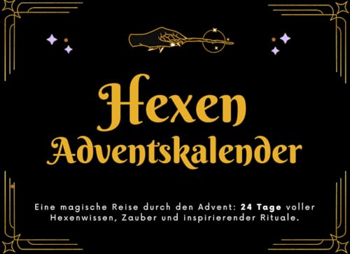 Hexenmagie Adventskalender: Eine magische Reise durch den Advent: 24 Tage voller Hexenwissen, Zauber und inspirierender Rituale. Hexenmagie Adventskalender: Eine magische Reise durch den Advent: 24 Tage voller Hexenwissen, Zauber und inspirierender Rituale.