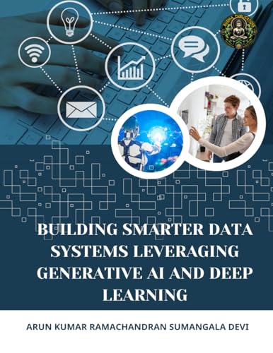 Building Smarter Data Systems Leveraging Generative AI and Deep Learning Building Smarter Data Systems Leveraging Generative AI and Deep Learning von BUDHA Publisher