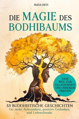 Die Magie des Bodhibaums: 33 buddhistische Geschichten für mehr Achtsamkeit, positive Gedanken und Lebensfreude. Dein Weg zu Gelassenheit und innerem Frieden von Impuls Verlag