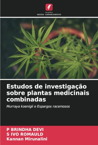 Estudos de investigação sobre plantas medicinais combinadas: Murraya koenigii e Espargos racemosos von Edições Nosso Conhecimento