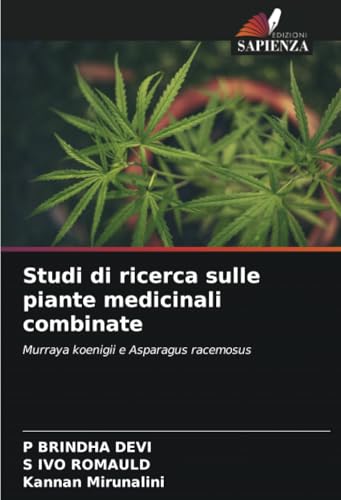 Studi di ricerca sulle piante medicinali combinate: Murraya koenigii e Asparagus racemosus von Edizioni Sapienza