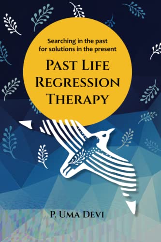 Past Life Regression Therapy: Searching in the Past for Solutions in the Present Past Life Regression Therapy: Searching in the Past for Solutions in the Present von Gurulight