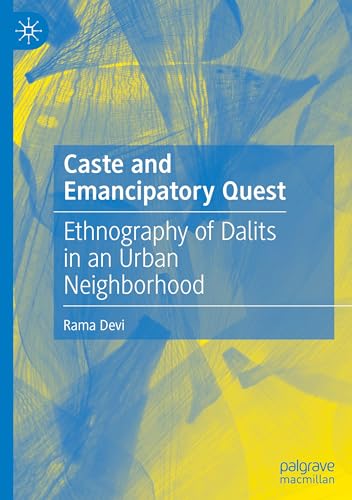 Caste and Emancipatory Quest: Ethnography of Dalits in an Urban Neighborhood von Palgrave Macmillan