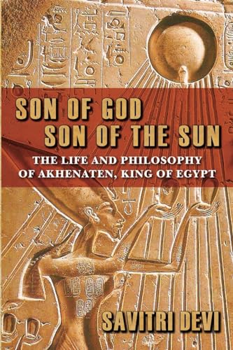 Son of God, Son of the Sun: The Life and Philosophy of Akhenaten, King of Egypt von Creative Fire Press