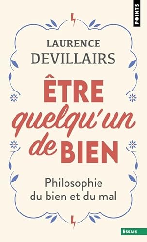 Être quelqu'un de bien: Philosophie du bien et du mal