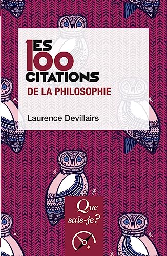 Les 100 citations de la philosophie von QUE SAIS JE