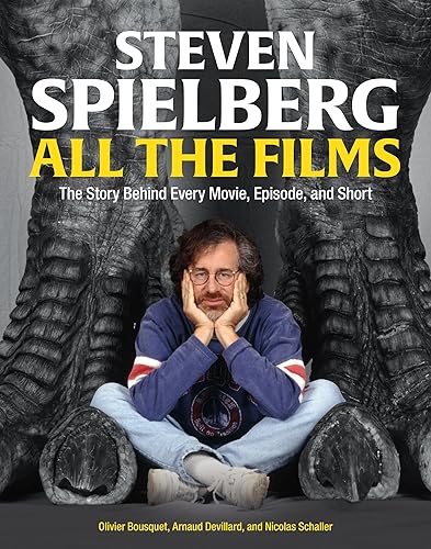 Steven Spielberg All the Films: The Story Behind Every Movie, Episode, and Short von Black Dog & Leventhal