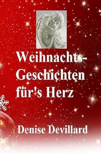 Weihnachts-Geschichten für's Herz: Geschichten für Erwachsene