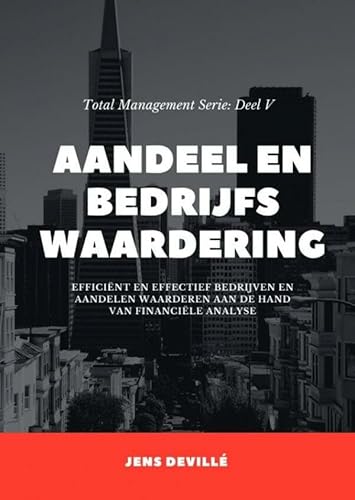 Aandeel- en Bedrijfswaardering: Efficiënt en Effectief Bedrijven en Aandelen Waarderen aan de hand van Financiële Analyse von Brave New Books