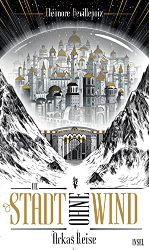 Die Stadt ohne Wind 1 – Arkas Reise: Eine magische Stadt voller dunkler Geheimnisse von Insel Verlag