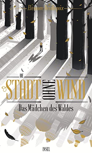 Die Stadt ohne Wind: Band 2 – Das Mädchen des Waldes | Eine magische Stadt voller dunkler Geheimnisse von Insel Verlag GmbH