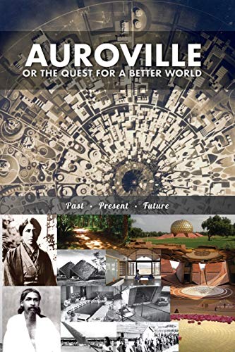 Auroville, or the quest for a better world: past, present, and future von Discovery Publisher