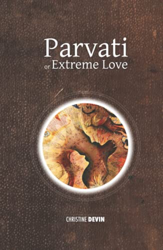 Parvati or Extreme Love (Tales and Legends of India, Band 4)