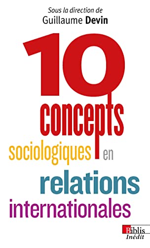 Dix concepts sociologiques en relations internationales von CNRS EDITIONS