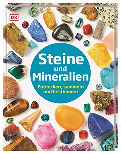 Steine und Mineralien: Entdecken, sammeln und bestimmen. Reich bebildertes Mineralien-Lexikon. Für Kinder ab 6 Jahren