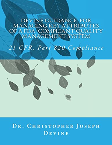 Devine Guidance for Managing Key Attributes of a FDA-Compliant Quality Management System: 21 CFR, Part 820 Compliance von Createspace Independent Publishing Platform