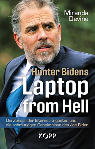 Hunter Bidens Laptop from Hell: Die Zensur der Internet-Giganten und die schmutzigen Geheimnisse des Joe Biden Hunter Bidens Laptop from Hell: Die Zensur der Internet-Giganten und die schmutzigen Geheimnisse des Joe Biden