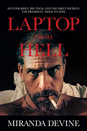 Laptop from Hell: Hunter Biden, Big Tech, and the Dirty Secrets the President Tried to Hide von Post Hill Press
