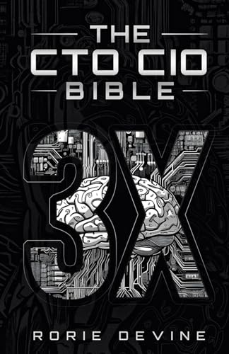 The CTO | CIO Bible 3X: Building, Running and Changing Tech Platforms, Teams and Careers (The CTO | CIO Bible Series)