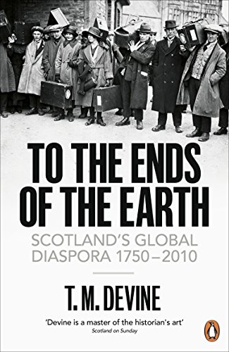 To the Ends of the Earth: Scotland's Global Diaspora, 1750-2010 von Penguin