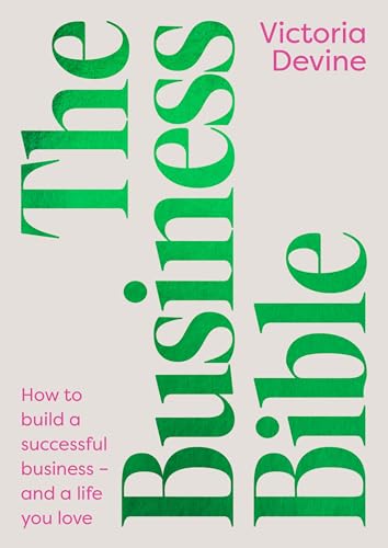 The Business Bible: How to Build a Successful Business - and a Life You Love von Penguin Random House Australia