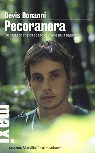 Pecoranera. Un ragazzo che ha scelto di vivere nella natura Pecoranera. Un ragazzo che ha scelto di vivere nella natura von Marsilio