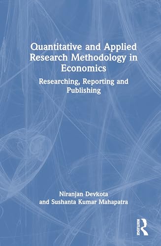 Quantitative and Applied Research Methodology in Economics: Researching, Reporting and Publishing Quantitative and Applied Research Methodology in Economics: Researching, Reporting and Publishing von Routledge India