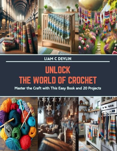 Unlock the World of Crochet: Master the Craft with This Easy Book and 20 Projects von Independently published