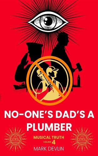 No-One's Dad's a Plumber: Musical Truth Volume 4 von aSys Publishing
