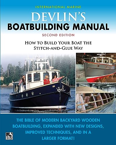 Devlin's Boat Building Manual: How to Build Your Boat the Stitch-and-Glue Way, Second Edition: How to Build Your Boat the Stitch-and-Glue Way