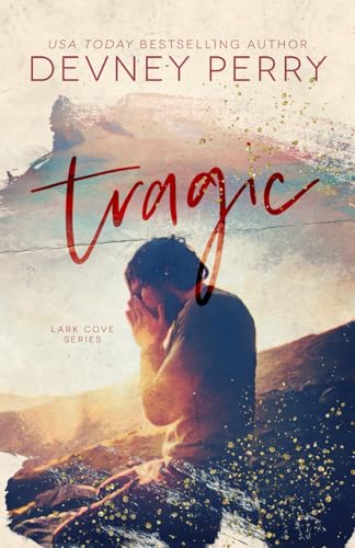 Tragic (Lark Cove, Band 3) von Devney Perry