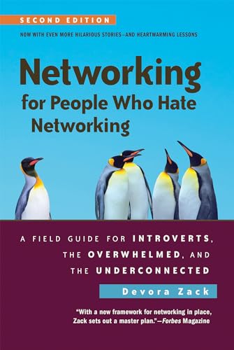 Networking for People Who Hate Networking, Second Edition: A Field Guide for Introverts, the Overwhelmed, and the Underconnected