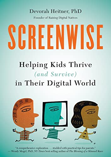 Screenwise: Helping Kids Thrive and Survive in Their Digital World