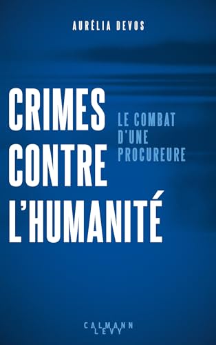 Crimes contre l'humanité : le combat d'une procureure von CALMANN-LEVY