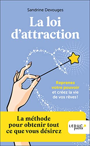 La loi d'attraction: Reprenez votre pouvoir et créez la vie de vos rêves ! von LEDUC