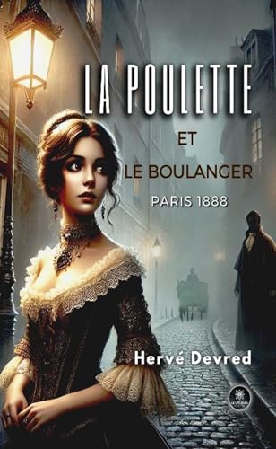 La poulette et le boulanger - Paris 1888 von LE LYS BLEU EDITIONS SAS