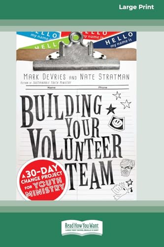 Building Your Volunteer Team: A 30-Day Change Project for Youth Ministry (16pt Large Print Format) von ReadHowYouWant