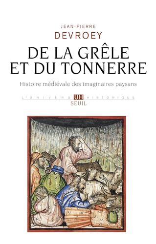 De la grêle et du tonnerre: Histoire médiévale des imaginaires paysans