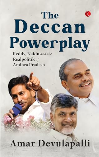 The Deccan Powerplay: Reddy, Naidu and the Realpolitik of Andhra Pradesh von Rupa Publications India