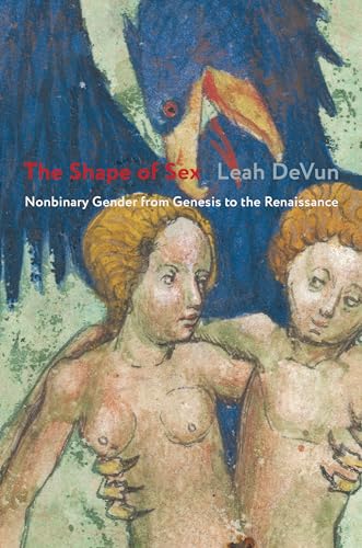 The Shape of Sex: Nonbinary Gender from Genesis to the Renaissance von Columbia University Press